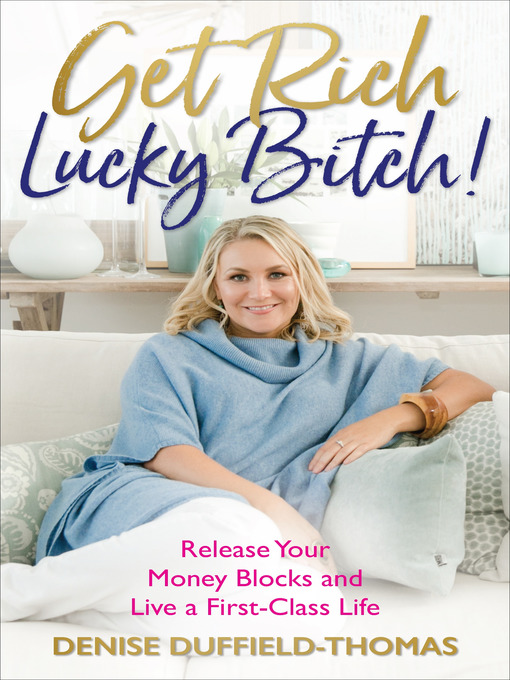 Title details for Get Rich, Lucky Bitch by Denise Duffield-Thomas - Wait list